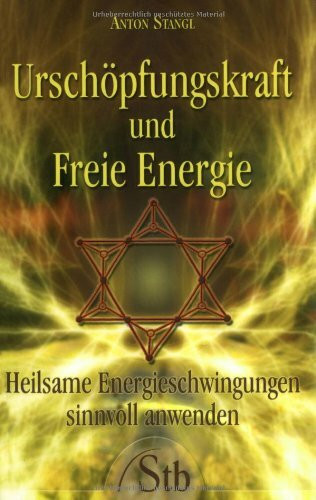 Urschöpfungskraft und Freie Energie: So nutzen Sie die Quelle der Gesundheit