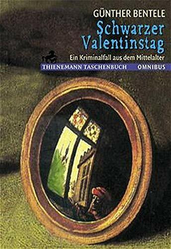 Schwarzer Valentinstag: Ein Kriminalfall aus dem Mittelalter. Ausgezeichnet mit dem Martin Kinder- und Jugendkrimipreis 1999