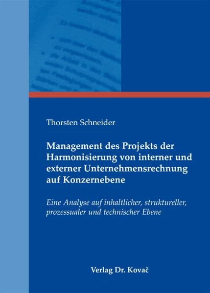 Management des Projekts der Harmonisierung von interner und externer Unternehmensrechnung auf Konzernebene: Eine Analyse auf inhaltlicher, ... Betrieblichen Rechnungswesen und Controlling)