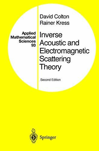 Springer Inverse Acoustic And Electromagnetic Scattering Theory (Applied Mathematical Sciences)