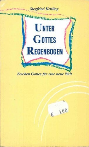 Unter Gottes Regenbogen: Zeichen Gottes für eine neue Welt (TELOS - Taschenbücher)