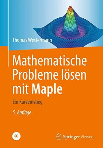 Mathematische Probleme lösen mit Maple: Ein Kurzeinstieg