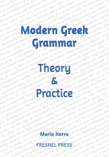 Modern Greek Grammar Theory and Practice (Learn Greek)