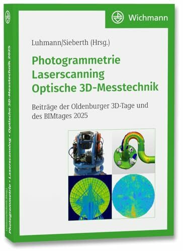 Photogrammetrie – Laserscanning – Optische 3D-Messtechnik: Beiträge der Oldenburger 3D-Tage und des BIMtages 2025