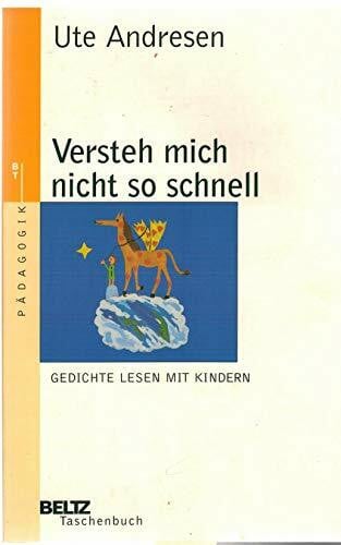 Versteh mich nicht so schnell: Gedichte lesen mit Kindern (Beltz Taschenbuch / Pädagogik)