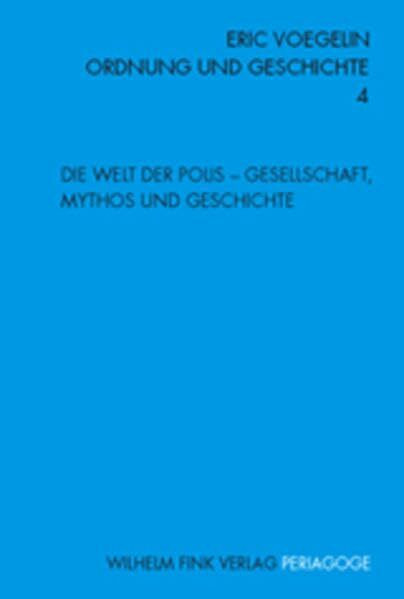 Ordnung und Geschichte: Die Welt der Polis - Gesellschaft, Mythos und Geschichte: Bd 4