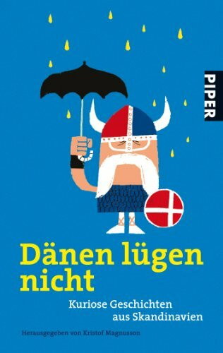 Dänen lügen nicht: Kuriose Geschichten aus Skandinavien (Piper Taschenbuch, Band 25916)