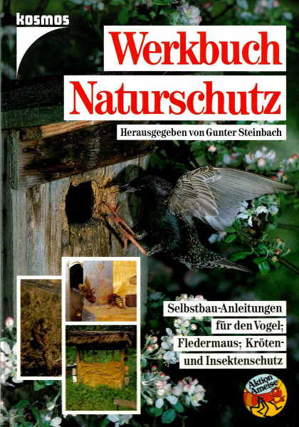 Werkbuch Naturschutz. Selbstbau-Anleitungen für Vogel- Fledermaus- Kröten- und Insektenschutz