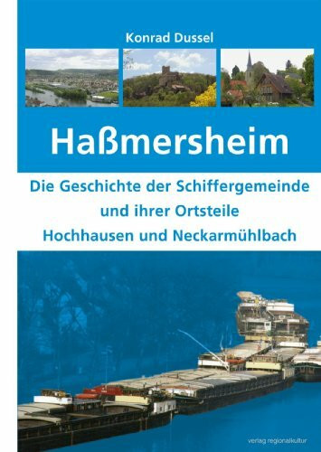 Haßmersheim - Die Geschichte der Schiffergemeinde und ihrer Ortsteile Hochhausen und Neckarmühlbach