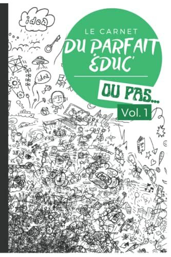 Le carnet du parfait éduc' - Ou pas: Outil professionnel | Défis | Coloriages | Jeux | Notes | Gribouillages | Panoplie du parfait éducateur | 100 pages | Carnet