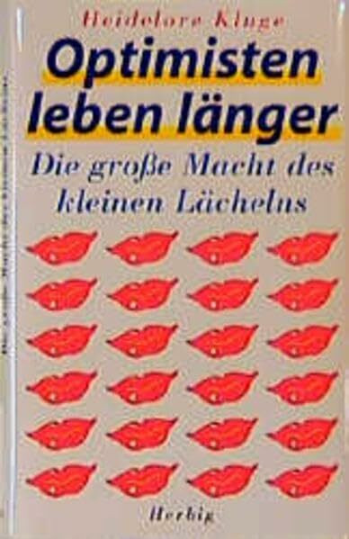 Optimisten leben länger: Die grosse Macht des kleinen Lächelns