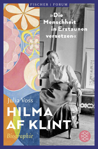 Hilma af Klint – »Die Menschheit in Erstaunen versetzen«: Biographie (Fischer Forum, Band 9)