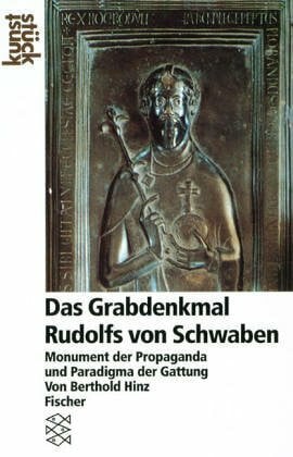 Das Grabdenkmal Rudolfs von Schwaben: Monument der Propaganda und Paradigma der Gattung