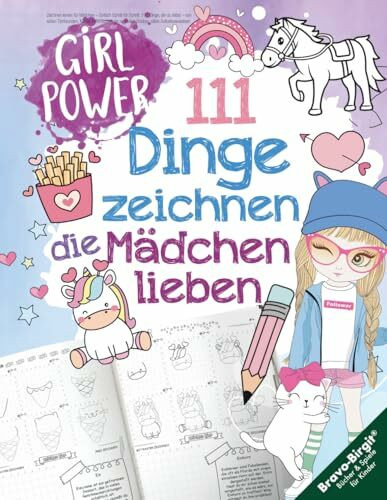 111 Dinge zeichnen lernen, die Mädchen lieben: Einfach Schritt für Schritt – von süßen Tieren, Magie, Freundschaft bis zu coolen Hobbys, stärkt Selbstbewusstsein
