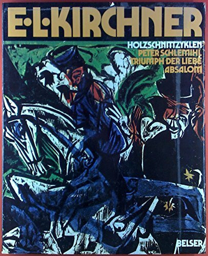 E. L. Kirchner. Holzschnittzyklen: Peter Schlemihl, Triumph der Liebe, Absalom