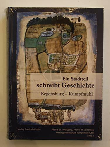 Ein Stadtteil schreibt Geschichte: Regensburg - Kumpfmühl
