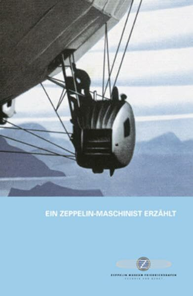 Ein Zeppelin-Maschinist erzählt: Meine Fahrten 1931 - 1928 Eugen Bentele