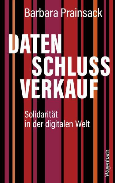 Datenschlussverkauf - Solidarität in der digitalen Welt | Gebrauchsanweisung für eine bessere Welt (Politik)