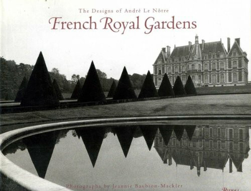 French Royal Gardens: The Designs of Andre LA Notre: Designs of Andre Le Notre