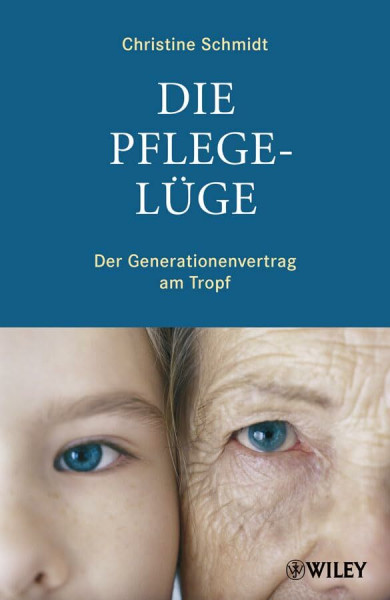 Die Pflegelüge: Der Generationenvertrag am Tropf