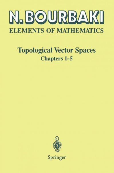Topological Vector Spaces: Chapters 1-5 (Elements of Mathematics)