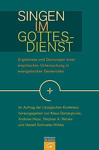 Singen im Gottesdienst: Ergebnisse und Deutungen einer empirischen Untersuchung in evangelischen Gemeinden