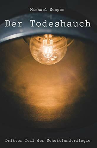 Der Todeshauch: Dritter Teil der Schottlandtrilogie