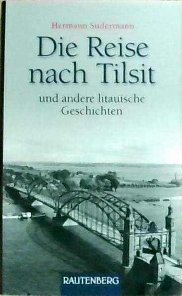 Die Reise nach Tilsit und andere litauische Geschichten (Rautenberg - Erzählungen/Anthologien)