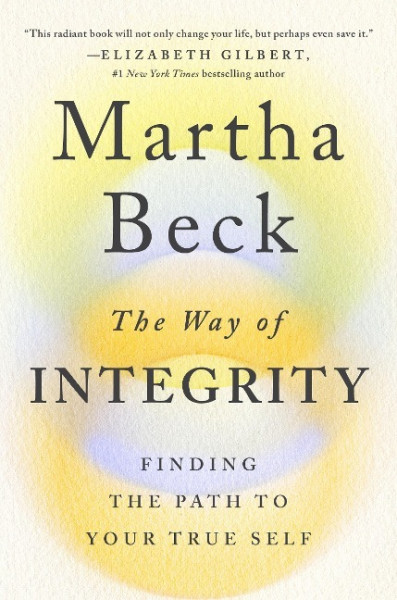 The Way of Integrity: Finding the Path to Your True Self