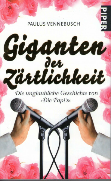 Giganten der Zärtlichkeit: Die unglaubliche Geschichte von »Die Papi?s« (Piper Taschenbuch, Band 25949)