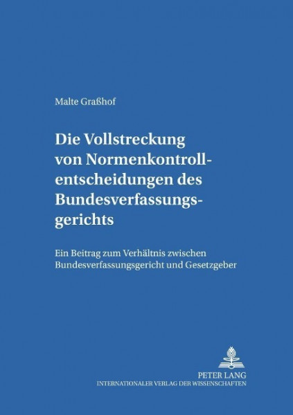 Die Vollstreckung von Normenkontrollentscheidungen des Bundesverfassungsgerichts