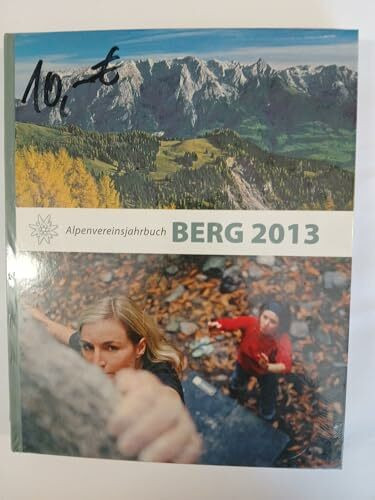 Alpenvereinsjahrbuch Berg 2013: Herausgeber: Deutscher Alpenverein, Österreichischer Alpenverein und Alpenverein Südtirol