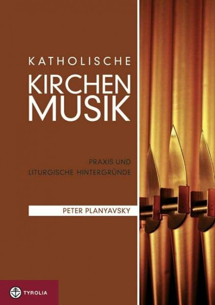 Katholische Kirchenmusik: Praxis und liturgische Hintergründe. Das Handbuch für Musiker, Sänger und Gottesdienstleiter