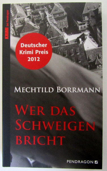 Wer das Schweigen bricht: Ausgezeichnet mit dem deutschen Krimipreis 2012