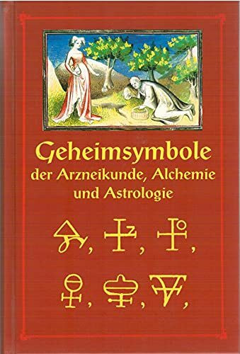 Die Geheimsymbole der Alchemie, Arzneikunde und Astrologie