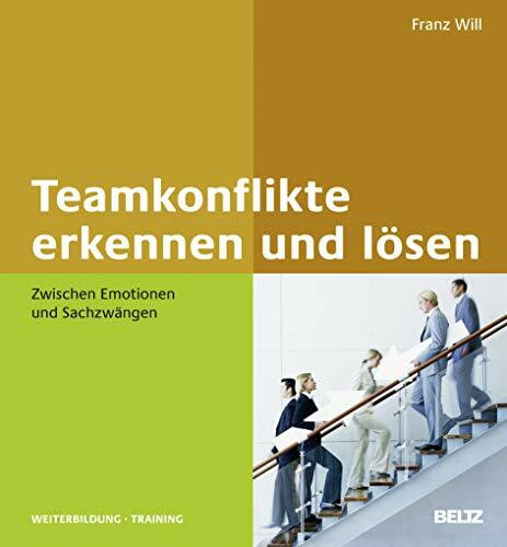 Teamkonflikte erkennen und lösen: Zwischen Emotionen und Sachzwängen