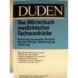 Duden – Wörterbuch medizinischer Fachbegriffe: Das Standardwerk für Fachleute und Laien. Der aktuelle Stand der medizinischen Terminologie (Duden Spezialwörterbücher)