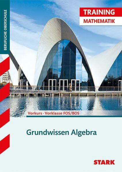 STARK Training FOS/BOS - Mathematik Grundwissen Algebra (Vorkurs/Vorklasse): Vorkurs - Vorklasse FOS/BOS (STARK-Verlag - Training)