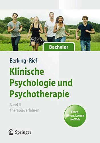 Klinische Psychologie und Psychotherapie für Bachelor: Band II: Therapieverfahren. Lesen, Hören, Lernen im Web (Springer-Lehrbuch, 5024, Band 5024) Klinische Psychologie und Psychotherapie für Bachelor: Band II: Therapieverfahren. Lesen, Hören, Lernen im Web (Springer-Lehrbuch, 5024, Band 5024)