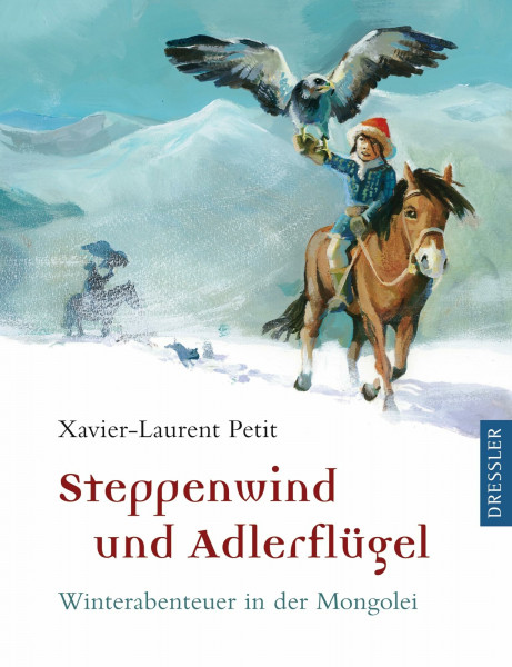 Steppenwind und Adlerflügel: Winterabenteuer in der Mongolei (Mongolei-Trilogie)