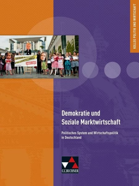 Kolleg Politik und Wirtschaft - neu / Demokratie und Soziale Marktwirtschaft: Unterrichtswerk für die Oberstufe / Politisches System und ... - neu: Unterrichtswerk für die Oberstufe)