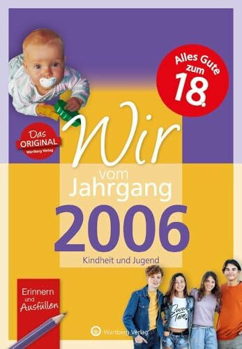 Wir vom Jahrgang 2006 - Kindheit und Jugend (Jahrgangsbände): Geschenkbuch zum 18. Geburtstag mit Seiten zum Ausfüllen - Jahrgangsbuch mit Geschichten, Fotos und Erinnerungen mitten aus dem Alltag