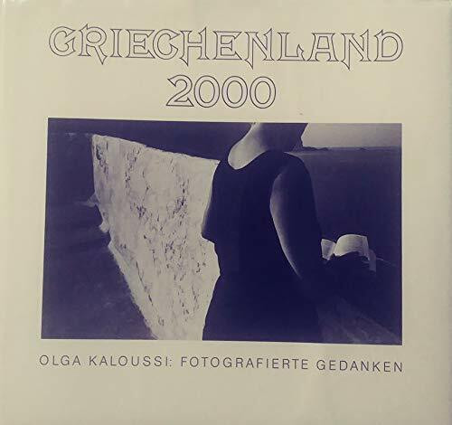 Griechenland 2000. Olga Kaloussi. Fotografierte Gedanken.