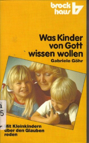 Was Kinder von Gott wissen wollen: Mit Kleinkindern über den Glauben reden (RBtaschenbücher)