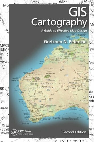 GIS Cartography: A Guide to Effective Map Design: A Guide to Effective Map Design, Second Edition