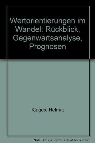 Wertorientierungen im Wandel. Rückblick, Gegenwartsanalyse und Prognosen