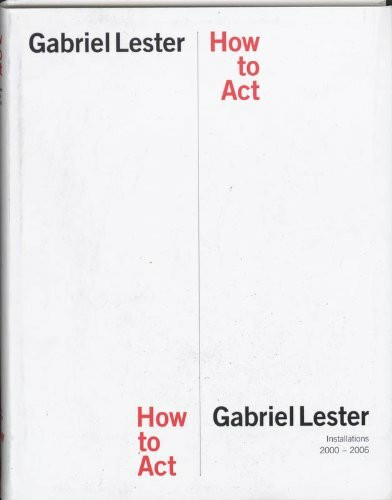Veenman Publishers Gabriel Lester, How To Act, Installations 2000-2006