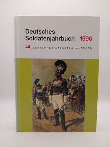 Deutsches Soldatenjahrbuch 1996: 44. Deutscher Soldatenkalender