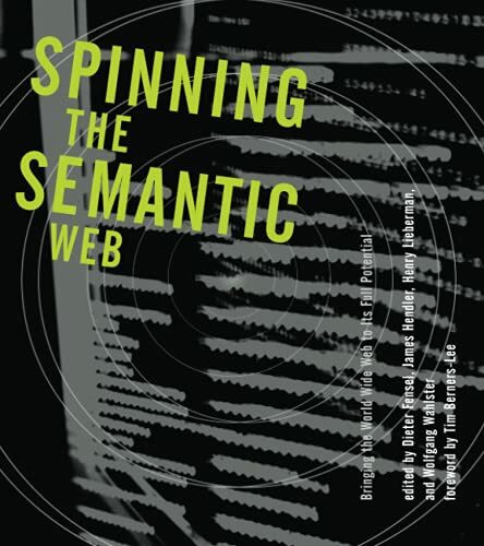 Spinning the Semantic Web: Bringing the World Wide Web to Its Full Potential (Mit Press)