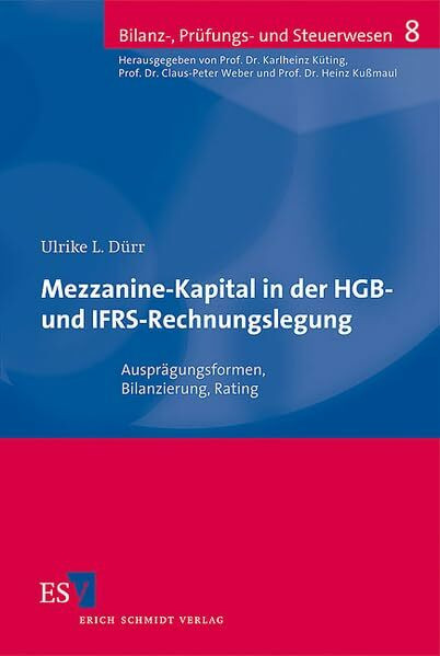 Mezzanine-Kapital in der HGB- und IFRS-Rechnungslegung: Ausprägungsformen, Bilanzierung, Rating (Bilanz-, Prüfungs- und Steuerwesen)